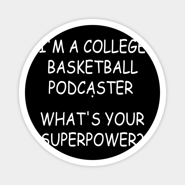 i'm a college basketball podcast what's your superpower Magnet by l designs